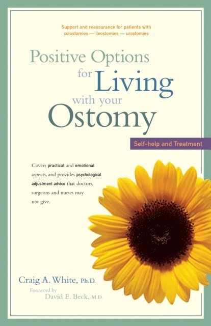 Jr. Robert W. Beart, Craig A. White - Positive Options for Living with Your Ostomy, E-bok