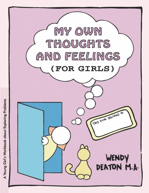 Wendy Deaton - GROW: My Own Thoughts and Feelings (for Girls), E-bok