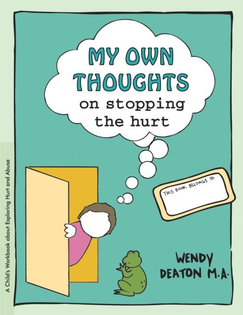 Wendy Deaton - GROW: My Own Thoughts and Feelings on Stopping the Hurt, E-bok