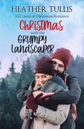 Christmas with the Grumpy Landscaper: A 12 Loves of Christmas Romance (The Twelve Loves of Christmas Book 1)