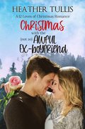 Christmas with the (not so) Awful Ex-boyfriend: A 12 Loves of Christmas Romance (The Twelve Loves of Christmas Book 3)