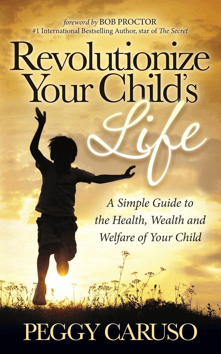 Peggy Caruso - Revolutionize Your Child's Life, Inbunden. Tillgänglighet: Lägg i varukorg