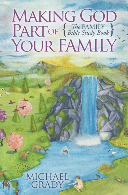 Michael Grady - Making God Part of Your Family, E-bok