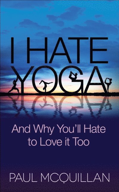 Paul McQuillan - I Hate Yoga, E-bok. Tillgänglighet: Lägg i varukorg