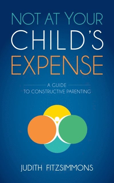 Judith Fitzsimmons - Not at Your Child's Expense, E-bok