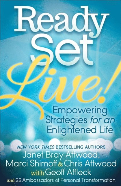 Geoff Affleck, Chris Attwood, Marci Shimoff, Janet Bray Attwood - Ready, Set, Live!, E-bok