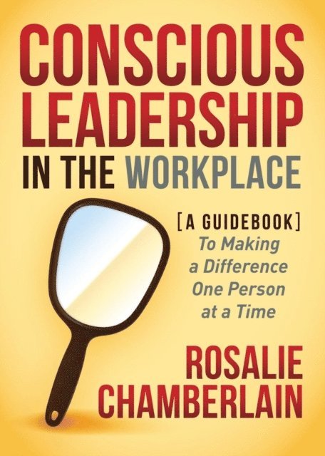 Rosalie Chamberlain - Conscious Leadership in the Workplace, E-bok