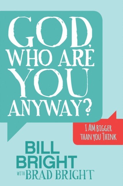 Brad Bright, Bill Bright - God, Who Are You Anyway?, E-bok