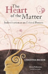 Heart of the Matter- Individuation as an Ethical Process; 2nd Edition - Hardcover