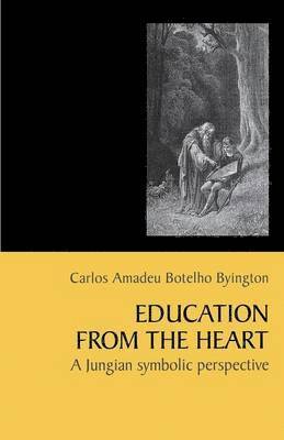 Carlos Amadeu Botelho Byington - Education from the Heart, Häftad