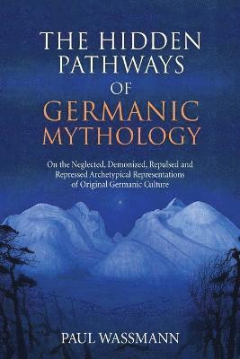 P Wassmann - Hidden Pathways of Germanic Mythology, Häftad