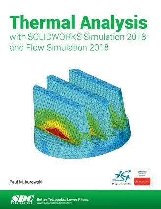 Paul Kurowski - Thermal Analysis with SOLIDWORKS Simulation 2018 and Flow Simulation 2018, Häftad. Tillgänglighet: Lägg i varukorg
