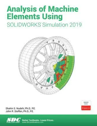 Shahin Nudehi, John Steffen - Analysis of Machine Elements Using SOLIDWORKS Simulation 2019, Häftad. Tillgänglighet: Tillfälligt slut
