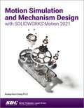 Motion Simulation and Mechanism Design with SOLIDWORKS Motion 2021