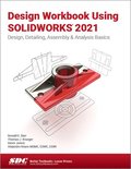 Design Workbook Using SOLIDWORKS 2021