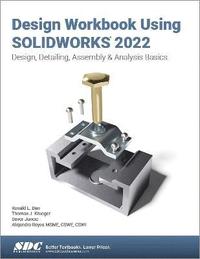 Design Workbook Using SOLIDWORKS 2022