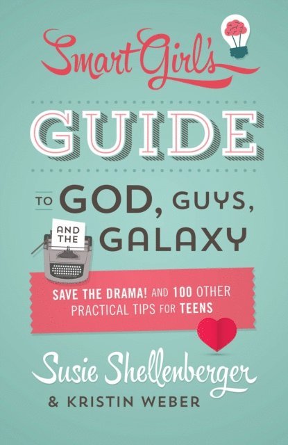 Kristin Weber, Susie Shellenberger - Smart Girl's Guide to God, Guys, and the Galaxy, E-bok