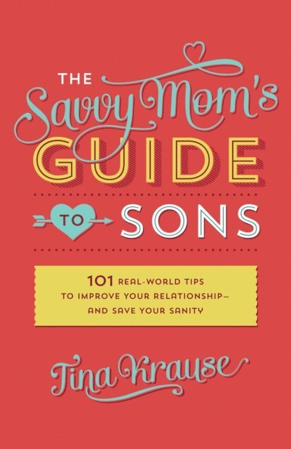Tina Krause - Savvy Mom's Guide to Sons, E-bok