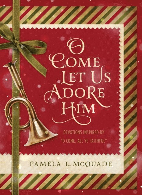 Pamela L. McQuade - O Come Let Us Adore Him, E-bok