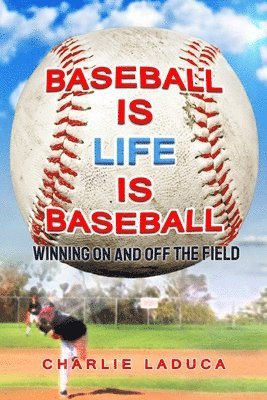 Charlie Laduca - Baseball Is Life Is Baseball, Häftad