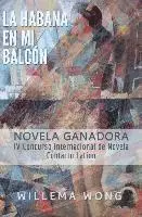 Willema Wong - La Habana en mi balcón, Häftad. Tillgänglighet: Lägg i varukorg
