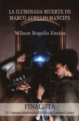 Wilson Rogelio Enciso - La iluminada muerte de Marco Aurelio Mancipe, Häftad. Tillgänglighet: Lägg i varukorg