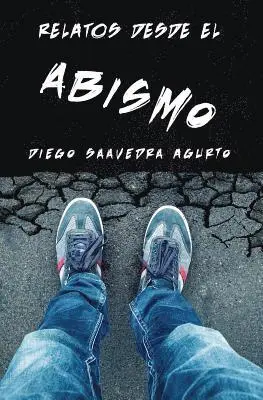 Diego Saavedra Agurto - Relatos desde el abismo, Häftad. Tillgänglighet: Lägg i varukorg