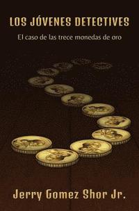 Los jvenes detectives: El caso de las trece monedas de oro