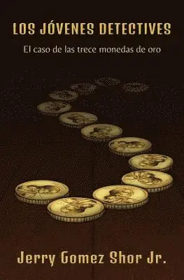 Jerry Gomez Shor Jr - Los jóvenes detectives: El caso de las trece monedas de oro, Häftad. Tillgänglighet: Lägg i varukorg