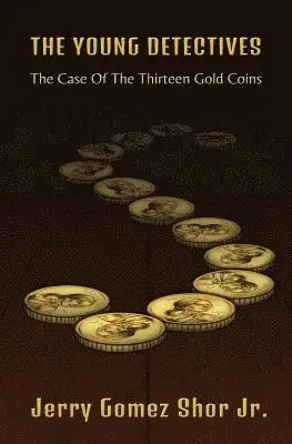 Jerry Gomez Shor Jr - The Young Detectives: The Case of the Thirteen Gold Coins, Häftad. Tillgänglighet: Lägg i varukorg