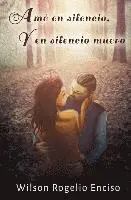 Wilson Rogelio Enciso - Amé en silencio, y en silencio muero, Häftad. Tillgänglighet: Lägg i varukorg