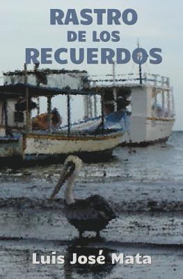 Luis Jose Mata - Rastro de los recuerdos, Häftad