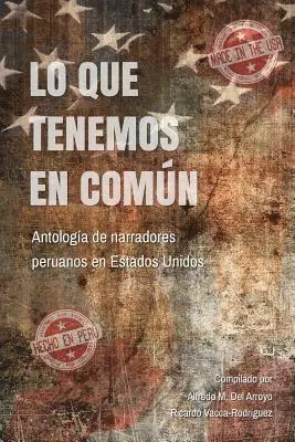 Alfredo del Arroyo, Ani Palacios - Lo Que Tenemos En Común: Antología de Narradores Peruanos En Estados Unidos, Häftad. Tillgänglighet: Lägg i varukorg