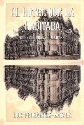 Luis Fernandez-Zavala - El hotel que la habitaba: Cuentos transhumantes, Häftad. Tillgänglighet: Lägg i varukorg