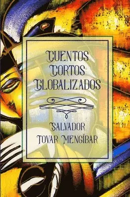 Salvador Tovar Mengibar - Cuentos Cortos Globalizados, Häftad. Tillgänglighet: Lägg i varukorg