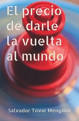 Salvador Tovar Mengíbar - El precio de darle la vuelta al mundo, Häftad. Tillgänglighet: Lägg i varukorg