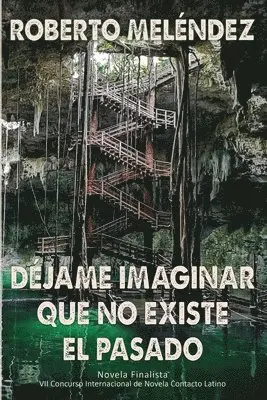 Roberto Melendez - Déjame imaginar que no existe el pasado, Häftad. Tillgänglighet: Lägg i varukorg