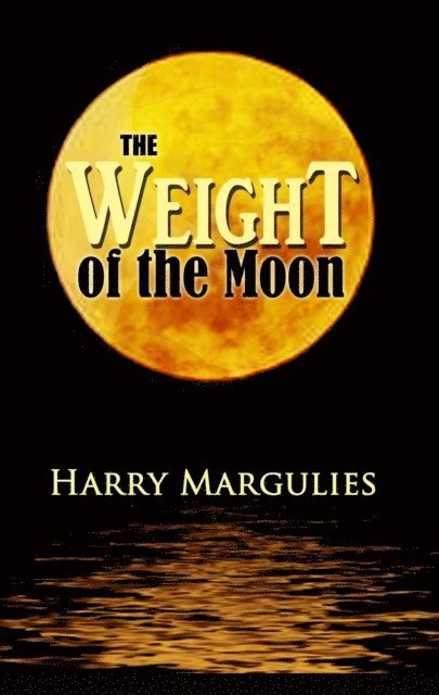 Harry Margulies - Weight of the Moon, E-bok