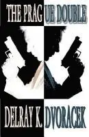 Delray K. Dvoracek - The Prague Double, Häftad. Tillgänglighet: Lägg i varukorg