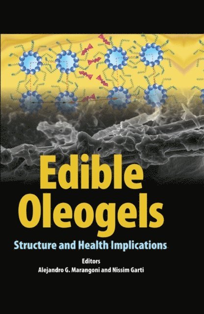 Nissim Garti, Alejandro G. Marangoni - Edible Oleogels, E-bok