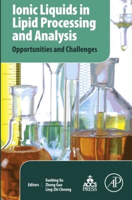 Ling-Zhi Cheong, Zheng Guo, Xuebing Xu - Ionic Liquids in Lipid Processing and Analysis, E-bok