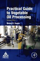 Monoj Gupta - Practical Guide to Vegetable Oil Processing, Häftad