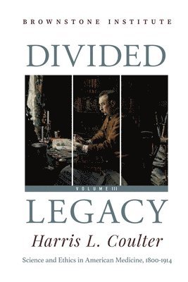 Harris Coulter - Divided Legacy Volume III, Häftad