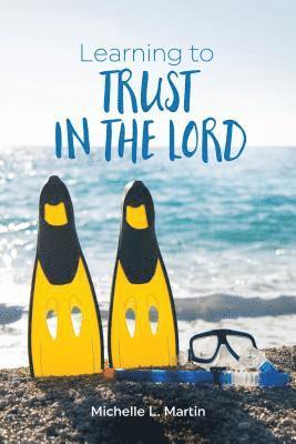 Michelle L. Martin - Learning to Trust in the Lord, E-bok