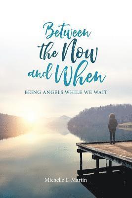 Martin Michelle - Between the Now and When, Häftad