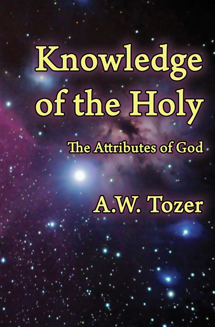 A. W Tozer - Knowledge of the Holy, E-bok