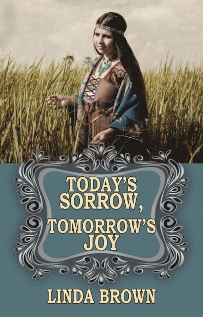 Linda Brown - Today's Sorrow, Tomorrow's Joy, E-bok
