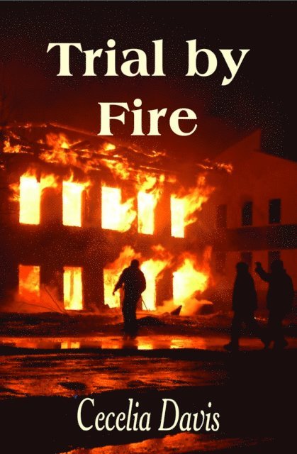 Cecelia Davis - Trial by Fire, E-bok