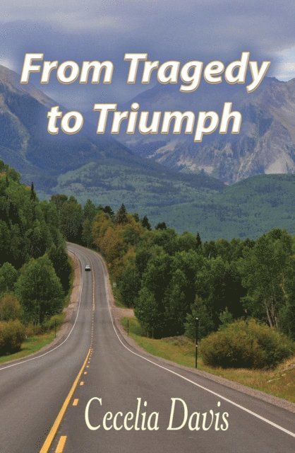 Cecelia Davis - From Tragedy to Triumph, E-bok