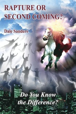 Dale Sanders - Rapture or Second Coming?, Häftad